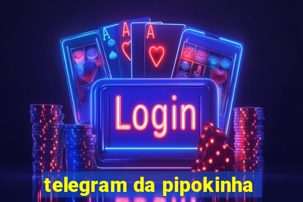 telegram da pipokinha